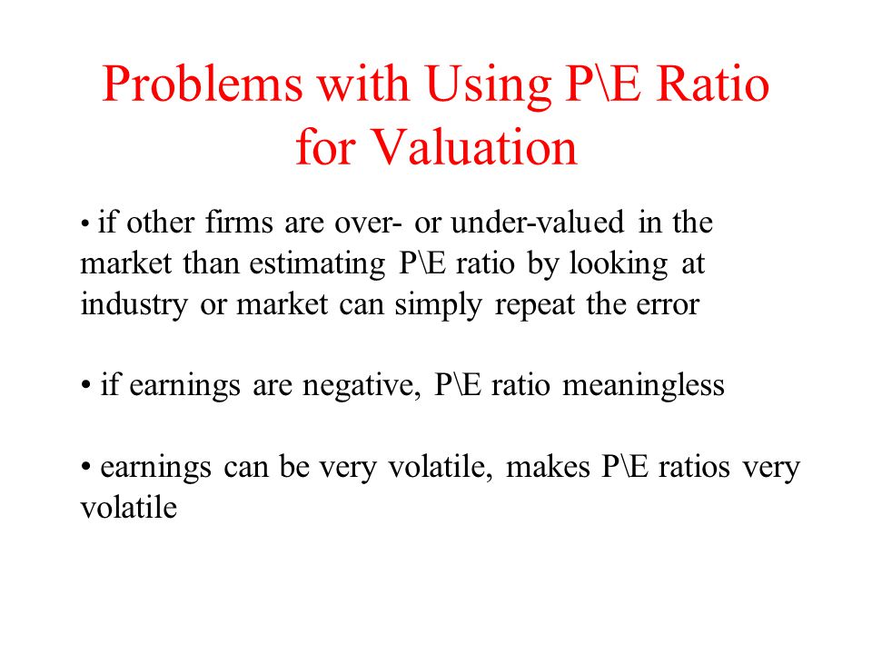 Problems with Using P\E Ratio for Valuation