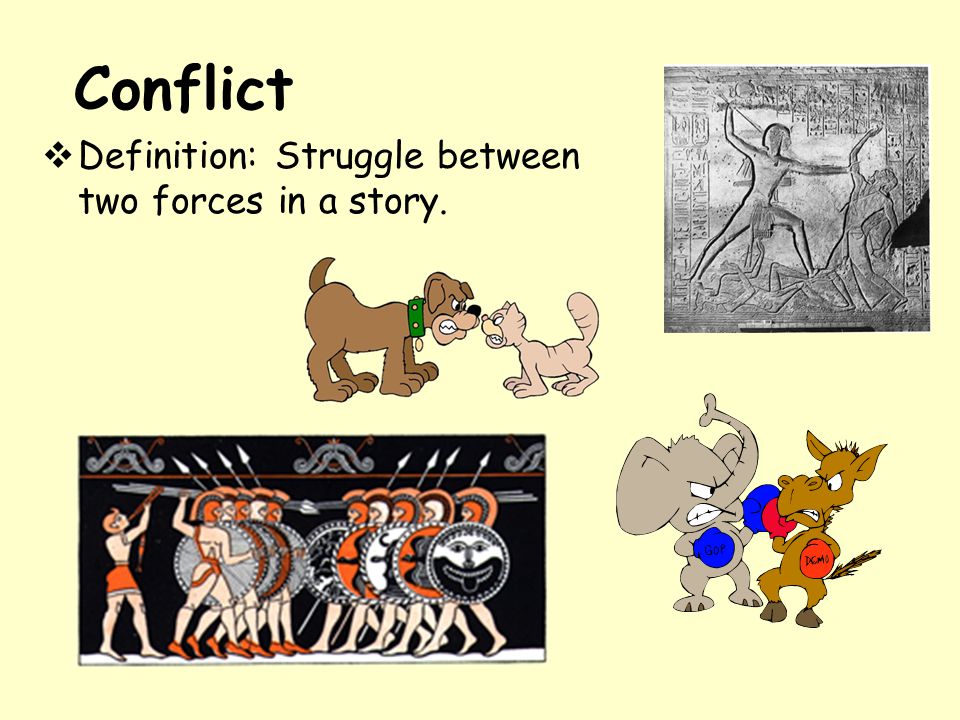 Conflict Definition: Struggle between two forces in a story.