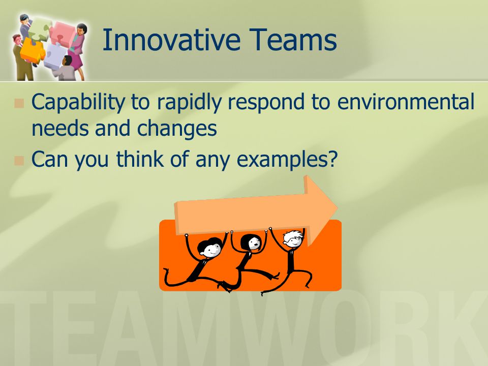 Innovative Teams Capability to rapidly respond to environmental needs and changes.