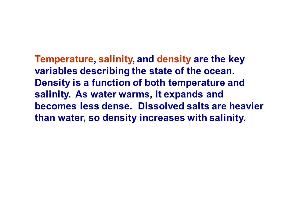 Temperature, salinity, and density are the key variables describing the state of the ocean.