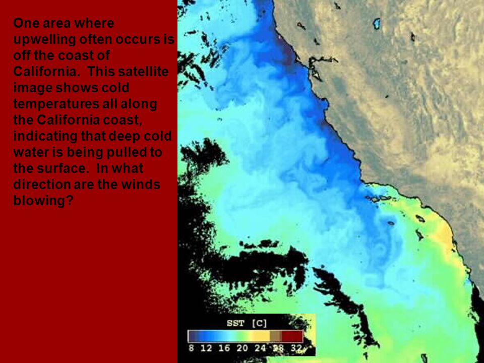 One area where upwelling often occurs is off the coast of California