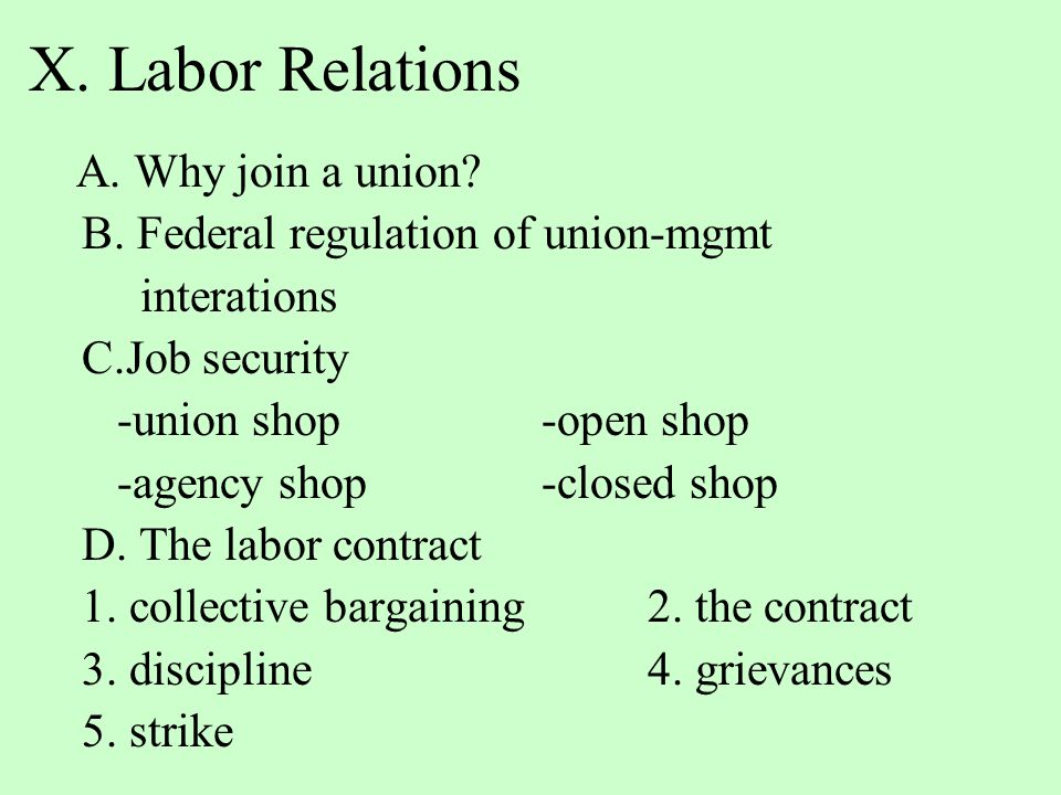X. Labor Relations A. Why join a union