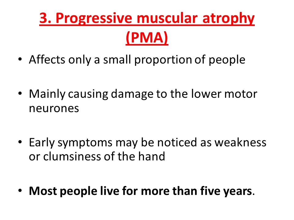 3. Progressive muscular atrophy (PMA)
