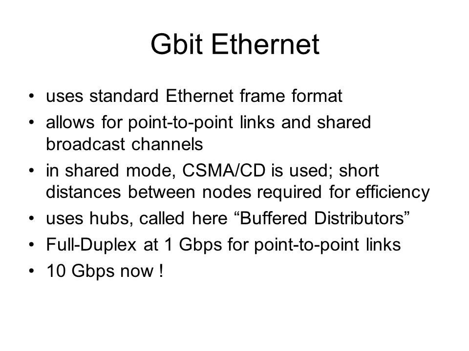Gbit Ethernet uses standard Ethernet frame format