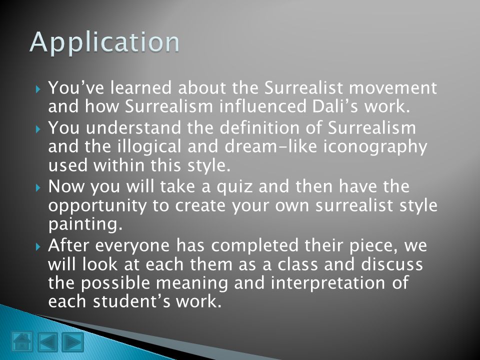 Application You’ve learned about the Surrealist movement and how Surrealism influenced Dali’s work.