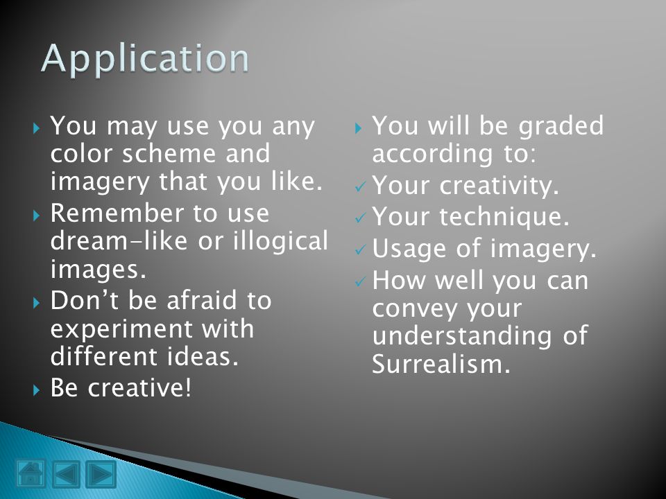 Application You may use you any color scheme and imagery that you like. Remember to use dream-like or illogical images.