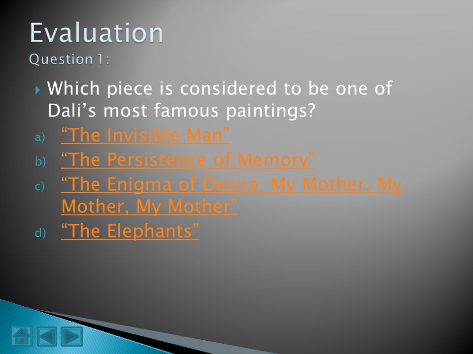 Evaluation Question 1: Which piece is considered to be one of Dali’s most famous paintings The Invisible Man
