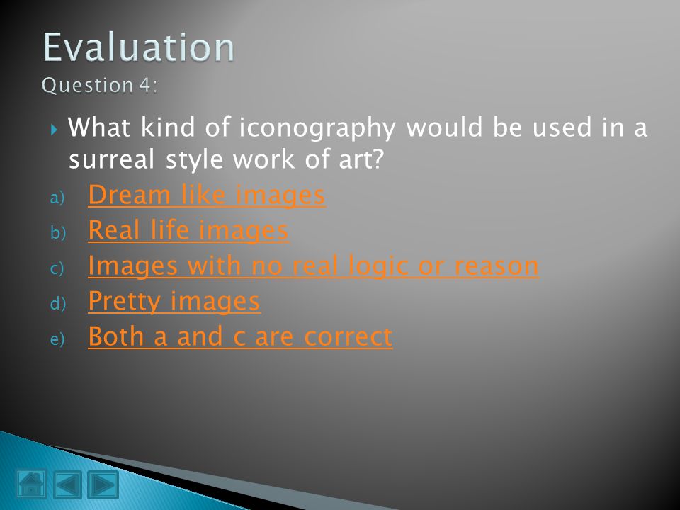 Evaluation Question 4: What kind of iconography would be used in a surreal style work of art Dream like images.