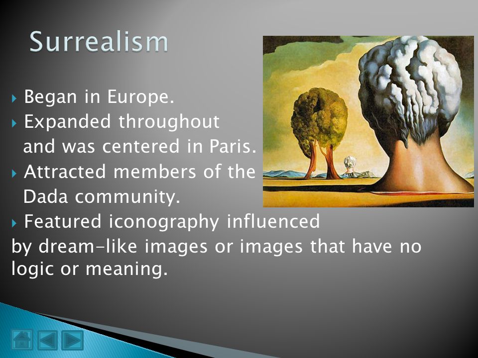 Surrealism Began in Europe. Expanded throughout