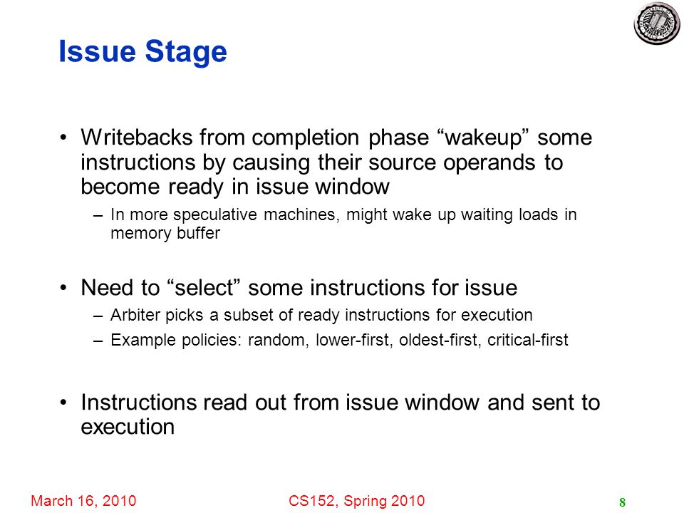 Issue Stage Writebacks from completion phase wakeup some instructions by causing their source operands to become ready in issue window.