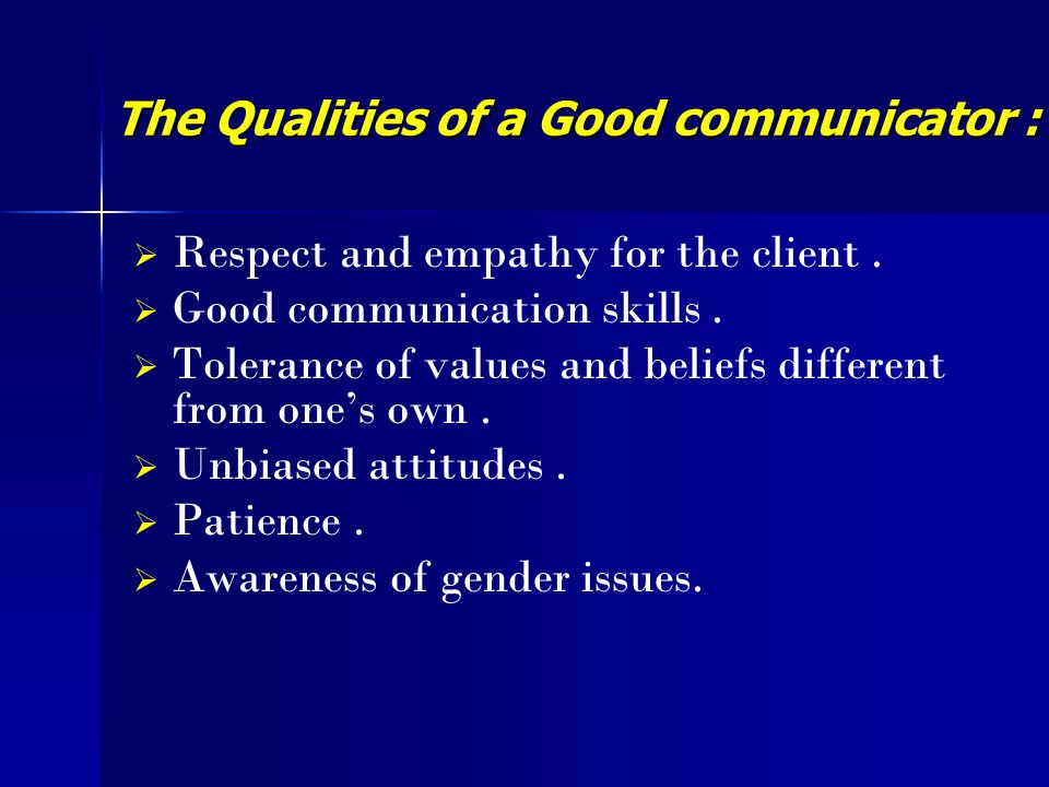 The Qualities of a Good communicator :