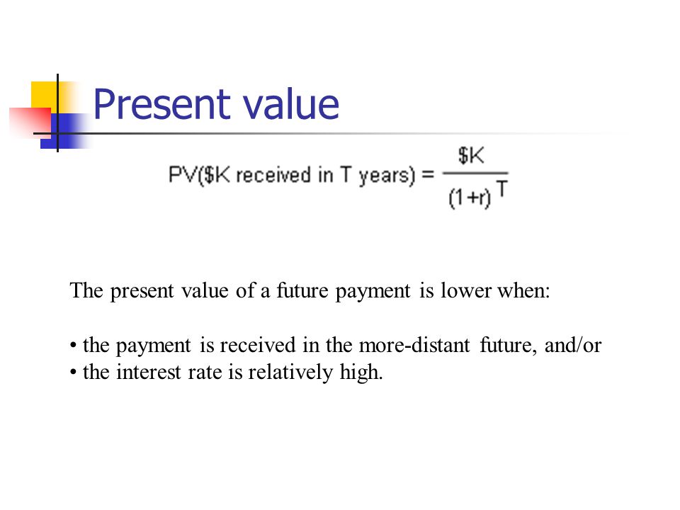 Present value The present value of a future payment is lower when: