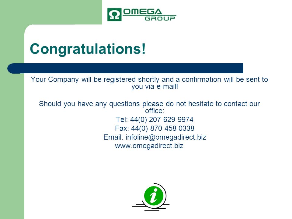 Congratulations! Your Company will be registered shortly and a confirmation will be sent to you via  !