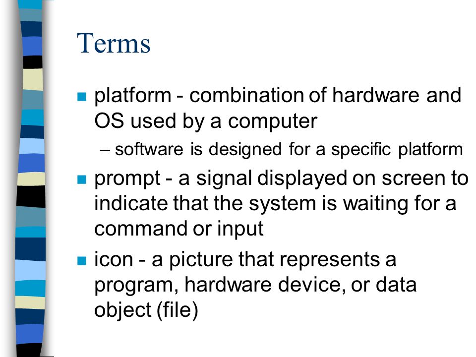 Terms platform - combination of hardware and OS used by a computer