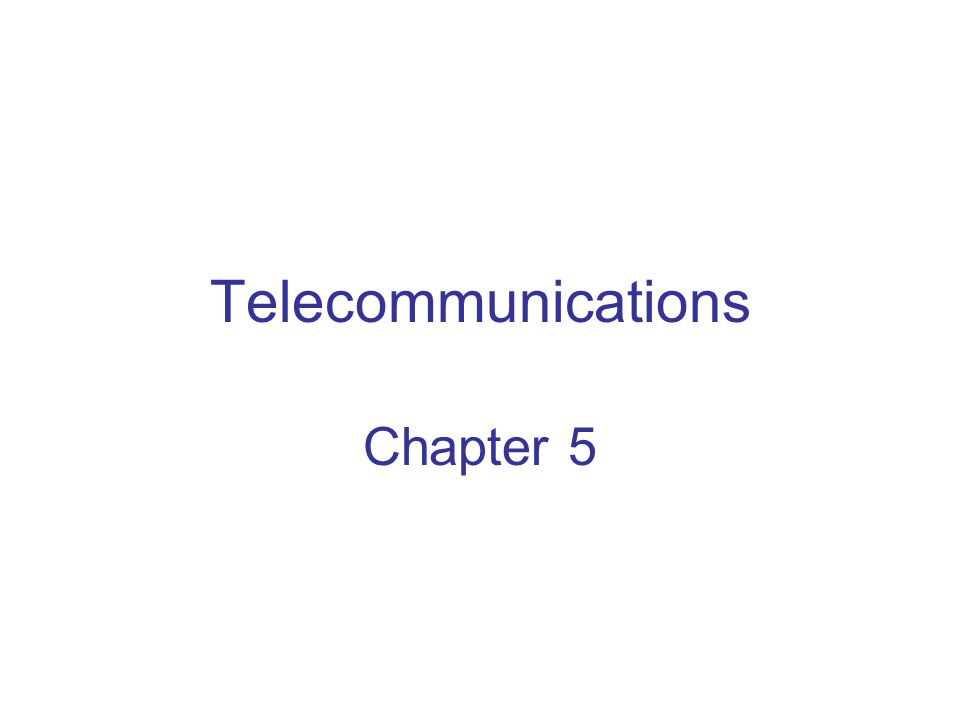 Telecommunications Chapter 5 Chapter 5 Telecommunications