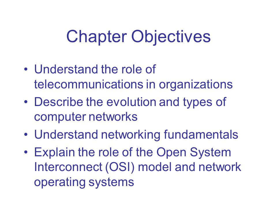Chapter 5 Telecommunications. Chapter Objectives. Understand the role of telecommunications in organizations.