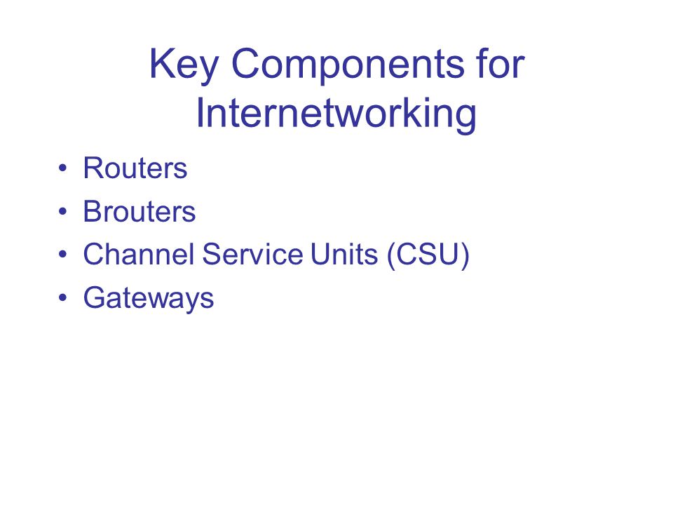 Key Components for Internetworking