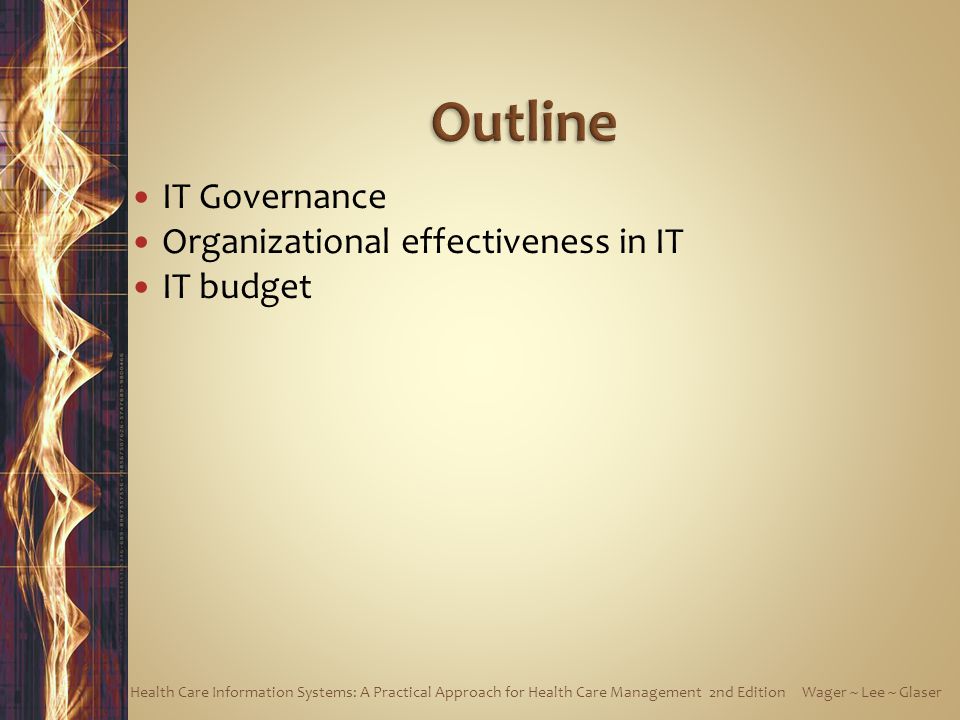 Outline IT Governance Organizational effectiveness in IT IT budget
