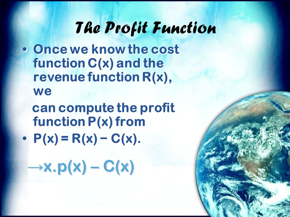 The Profit Function →x.p(x) – C(x)