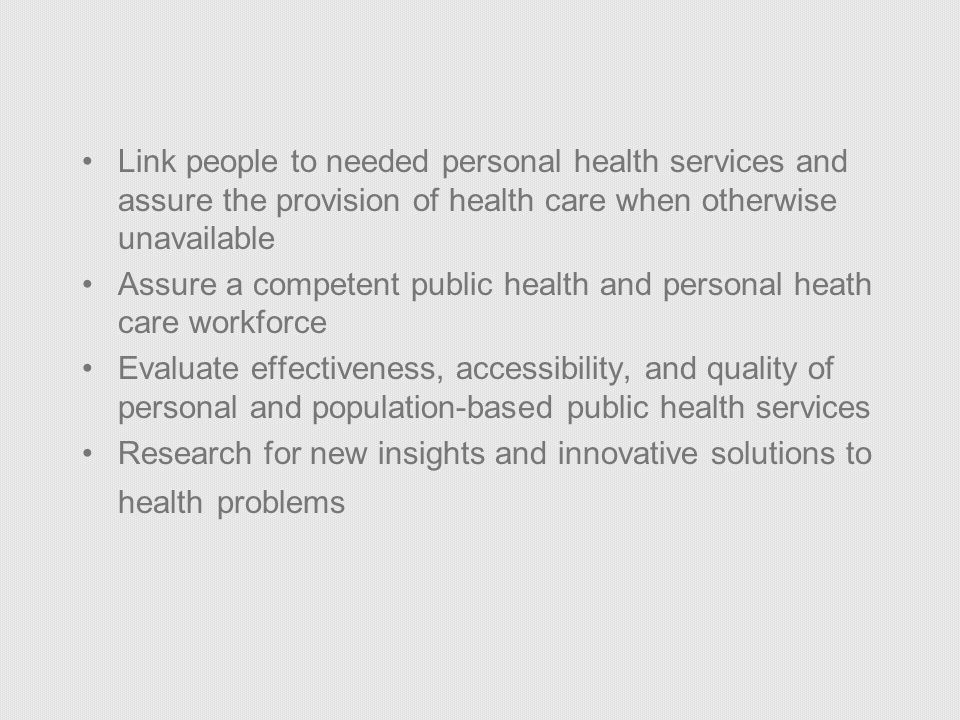 Link people to needed personal health services and assure the provision of health care when otherwise unavailable