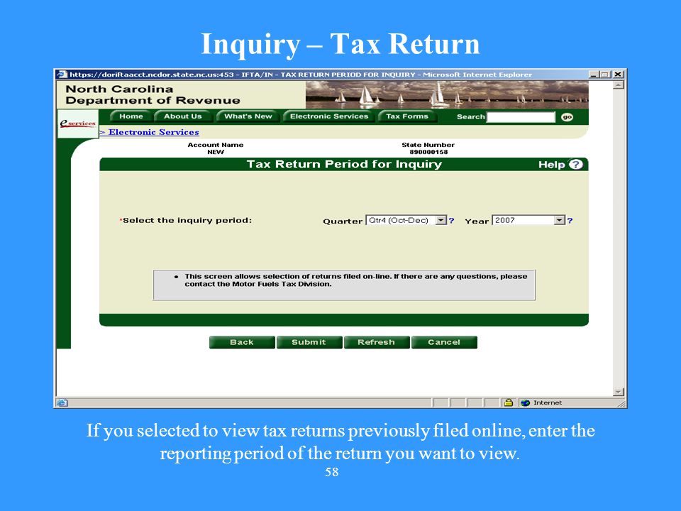 Inquiry – Tax Return If you selected to view tax returns previously filed online, enter the reporting period of the return you want to view.