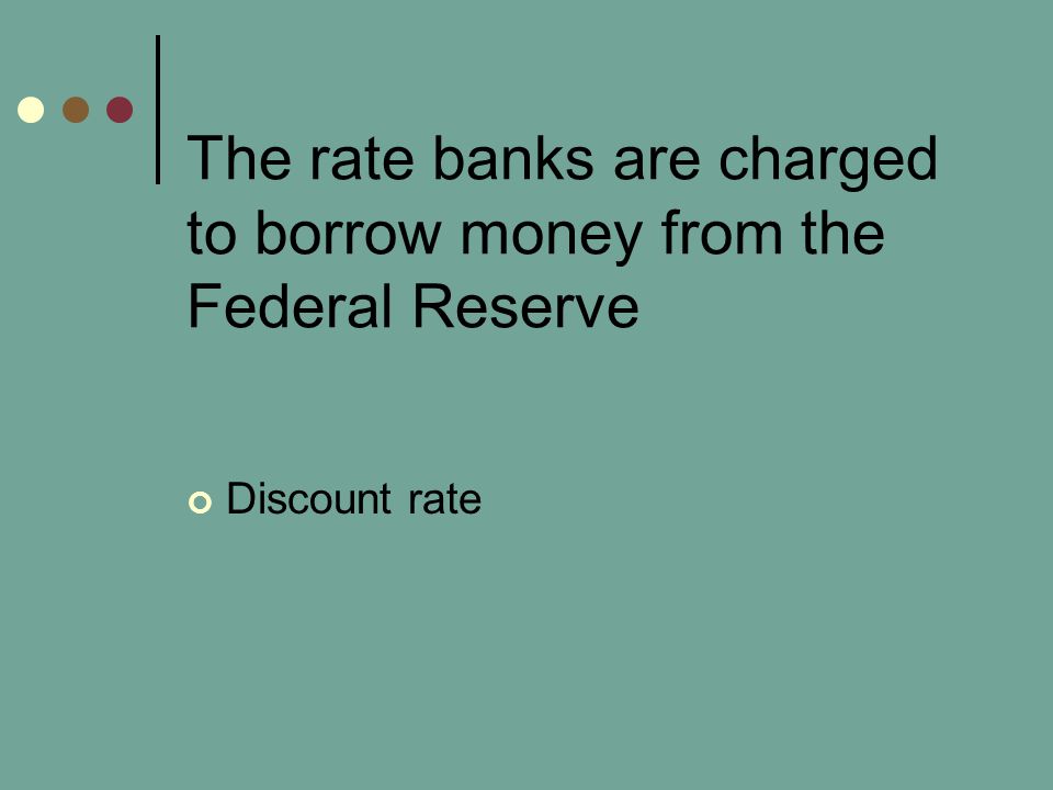 The rate banks are charged to borrow money from the Federal Reserve