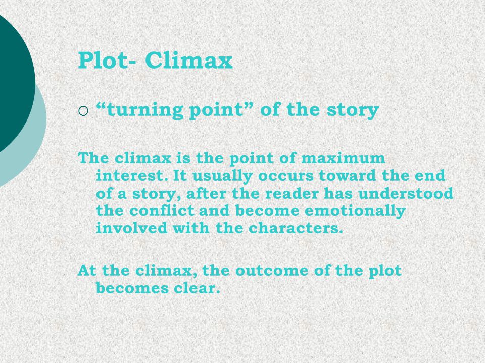 Plot- Climax turning point of the story