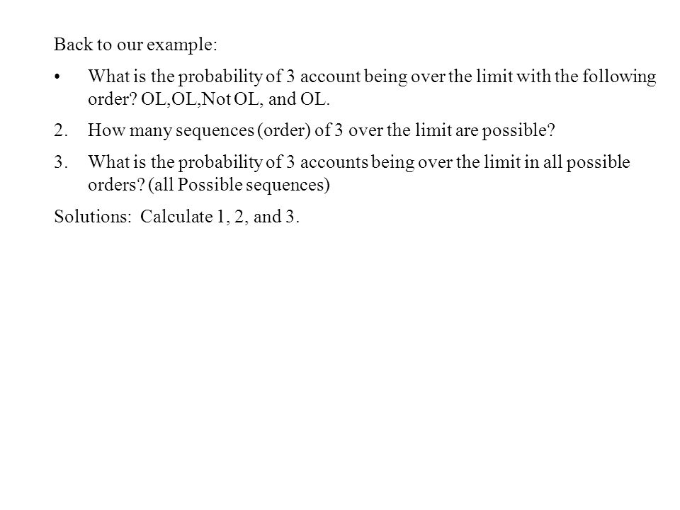 Back to our example: What is the probability of 3 account being over the limit with the following order OL,OL,Not OL, and OL.