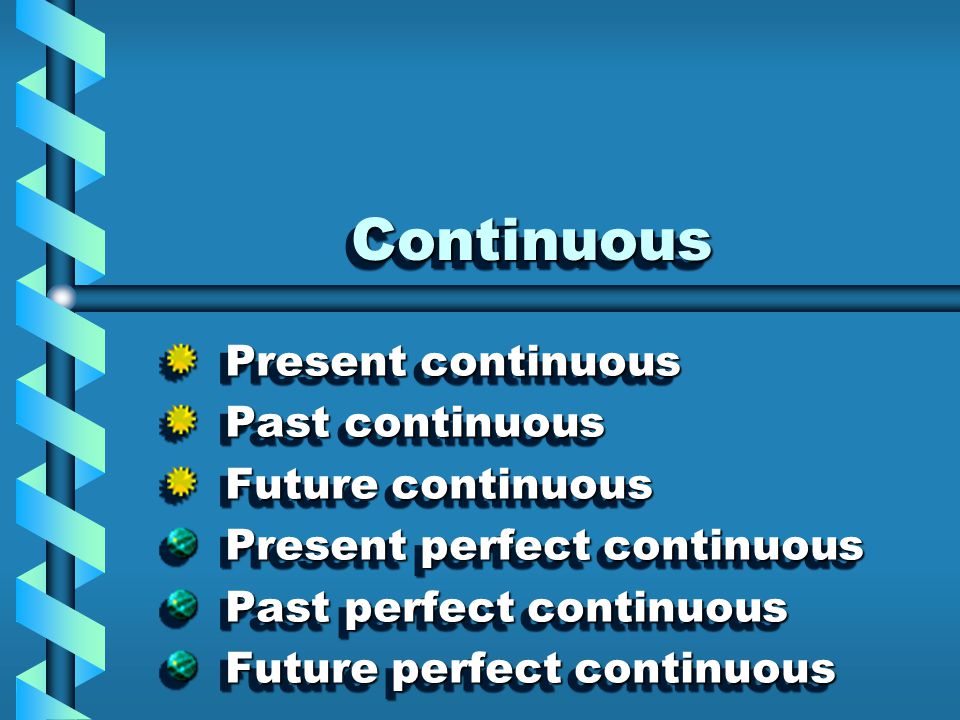 Continuous Present continuous Past continuous Future continuous