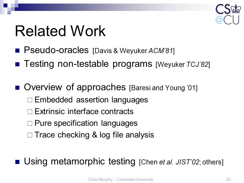 Related Work Pseudo-oracles [Davis & Weyuker ACM’81]