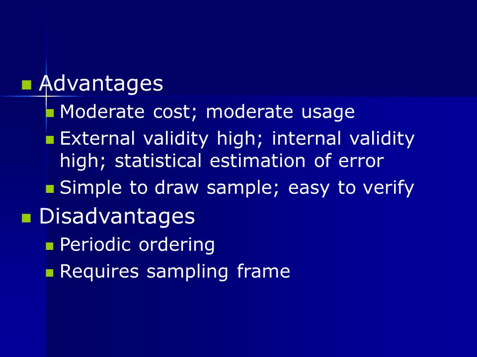 Advantages Disadvantages Moderate cost; moderate usage