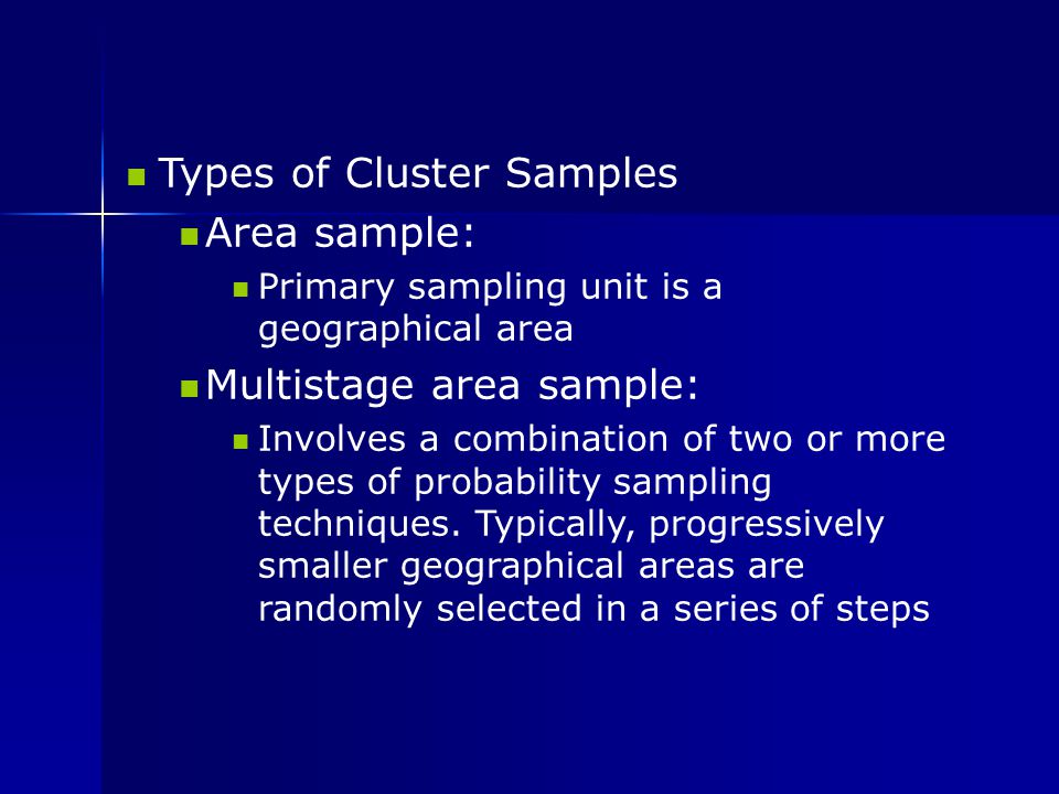 Types of Cluster Samples Area sample: