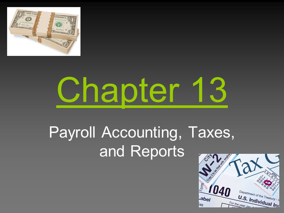 Payroll Accounting, Taxes, and Reports