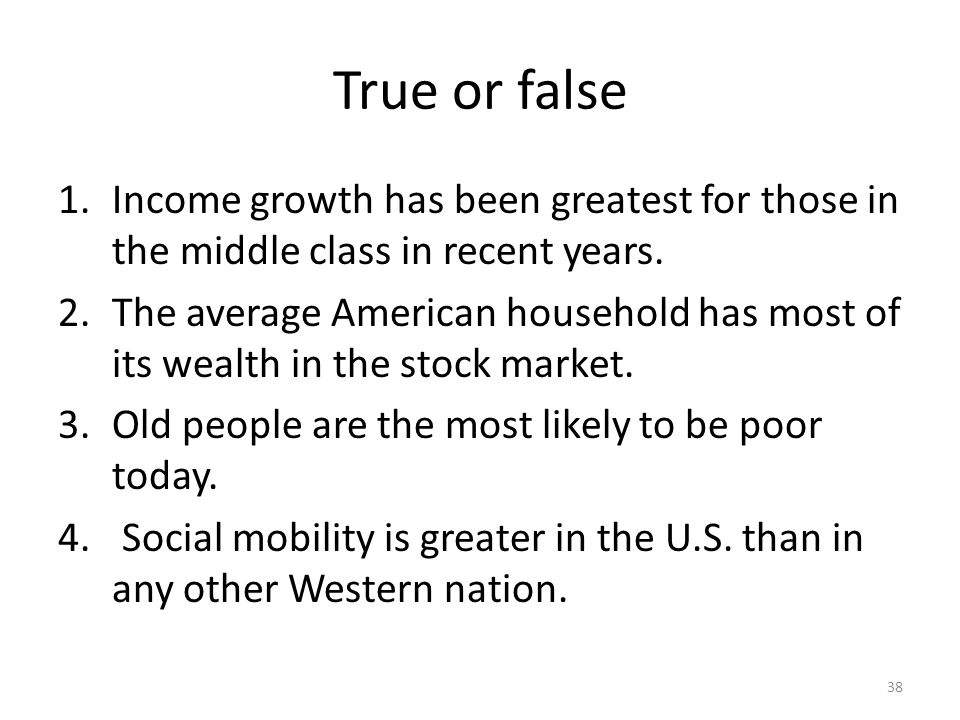 True or false Income growth has been greatest for those in the middle class in recent years.