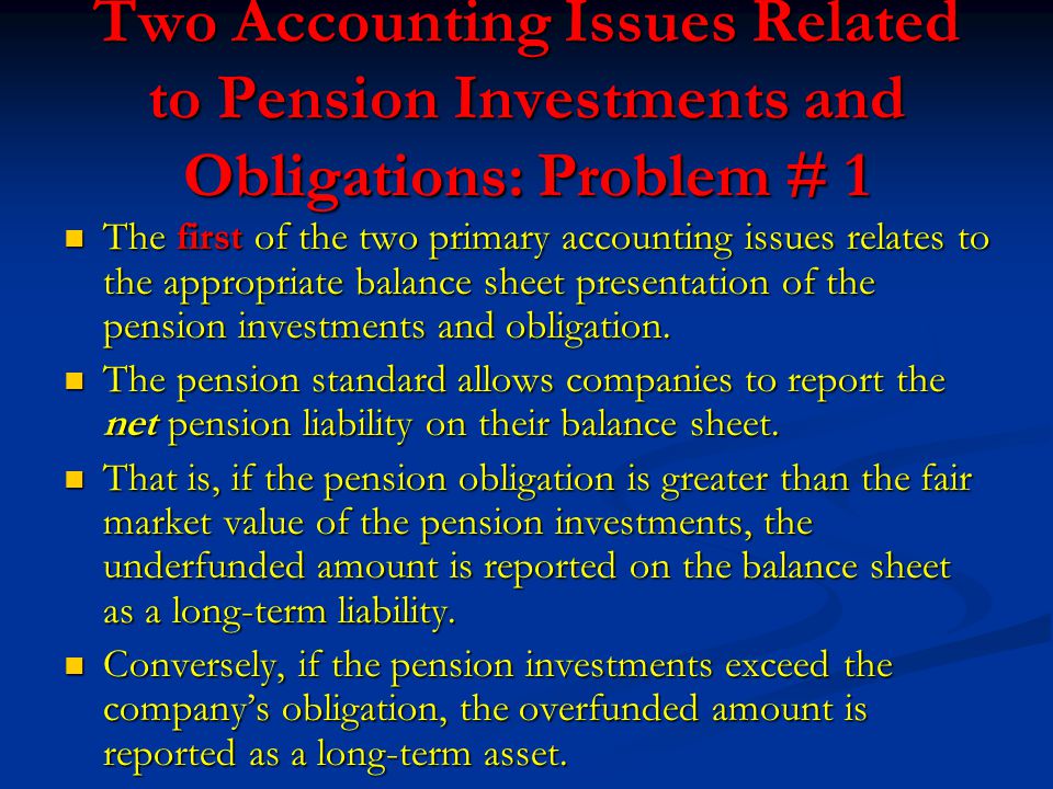 Two Accounting Issues Related to Pension Investments and Obligations: Problem # 1