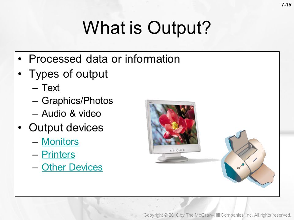 What is Output Processed data or information Types of output