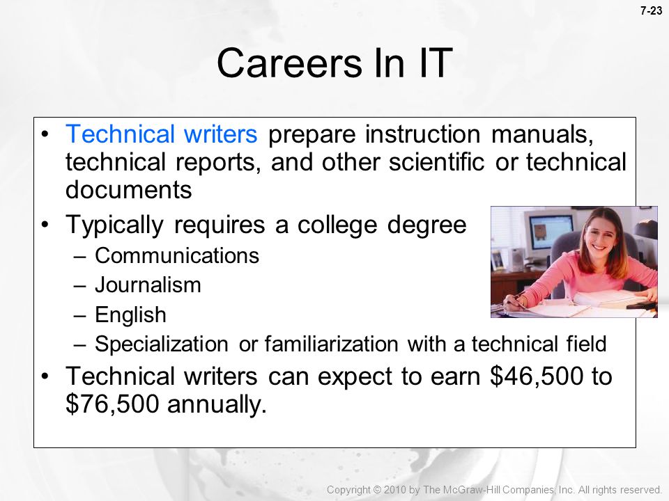 Careers In IT Technical writers prepare instruction manuals, technical reports, and other scientific or technical documents.