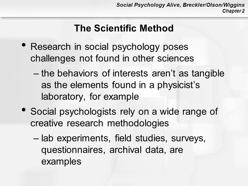 The Scientific Method Research in social psychology poses challenges not found in other sciences.