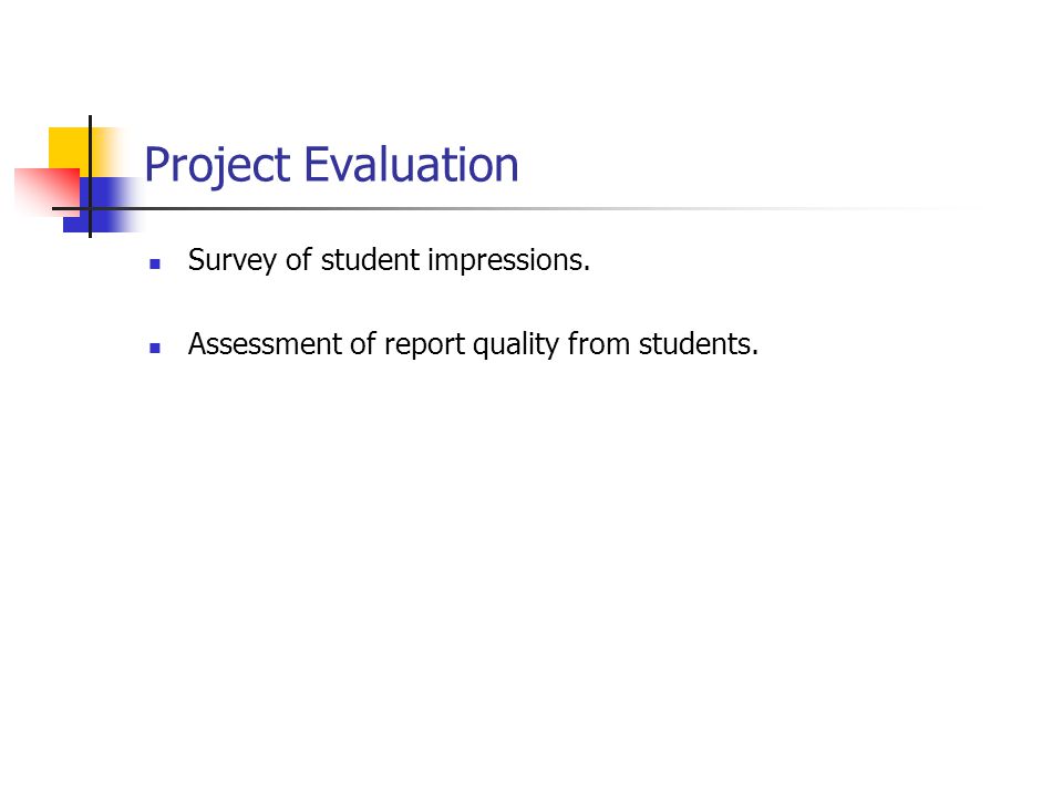 Project Evaluation Survey of student impressions.