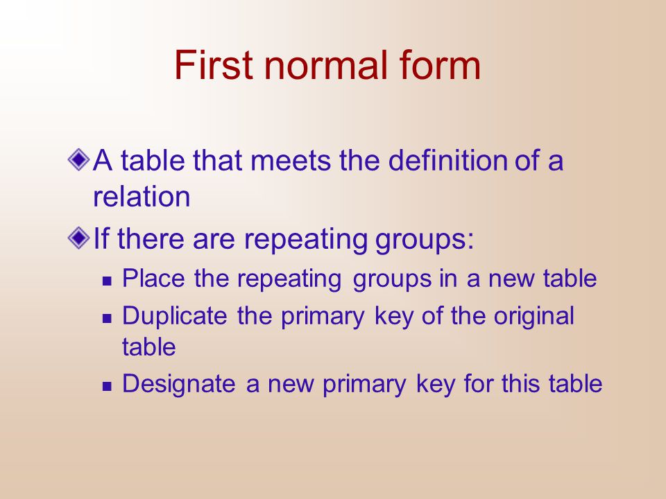 First normal form A table that meets the definition of a relation