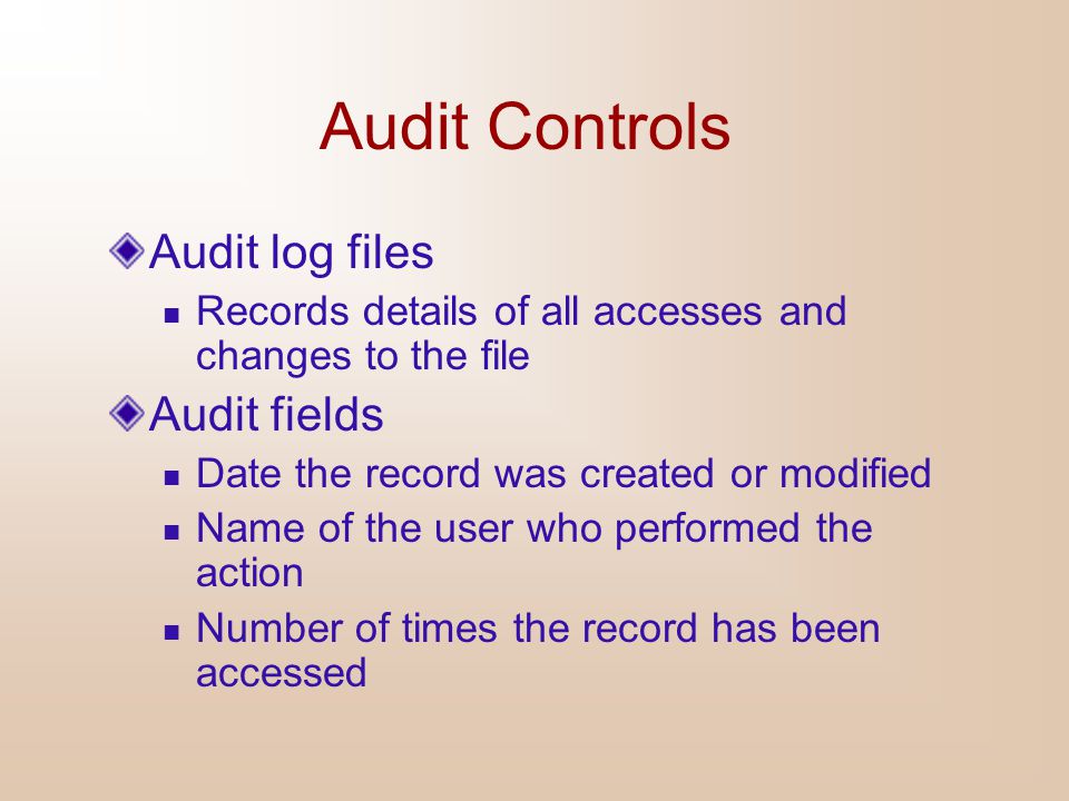 Audit Controls Audit log files Audit fields