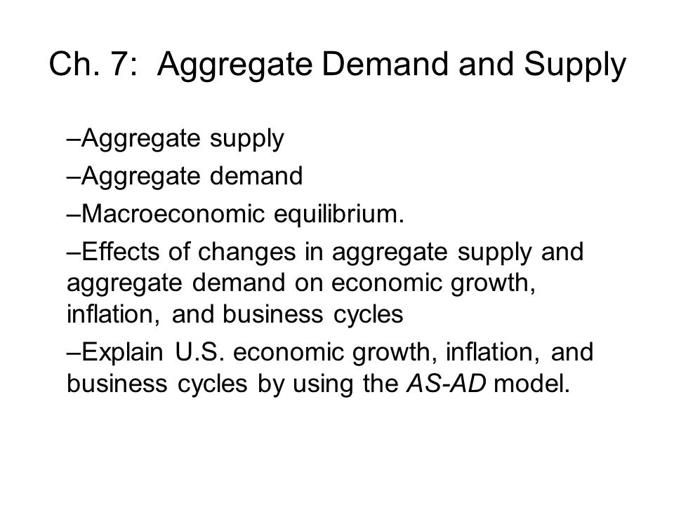 Ch. 7: Aggregate Demand and Supply