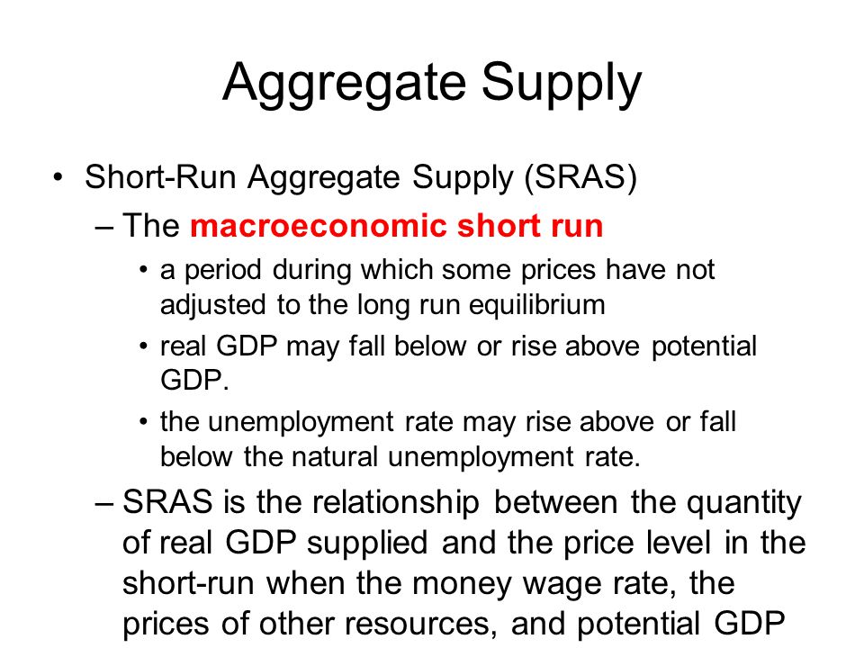 Aggregate Supply Short-Run Aggregate Supply (SRAS)