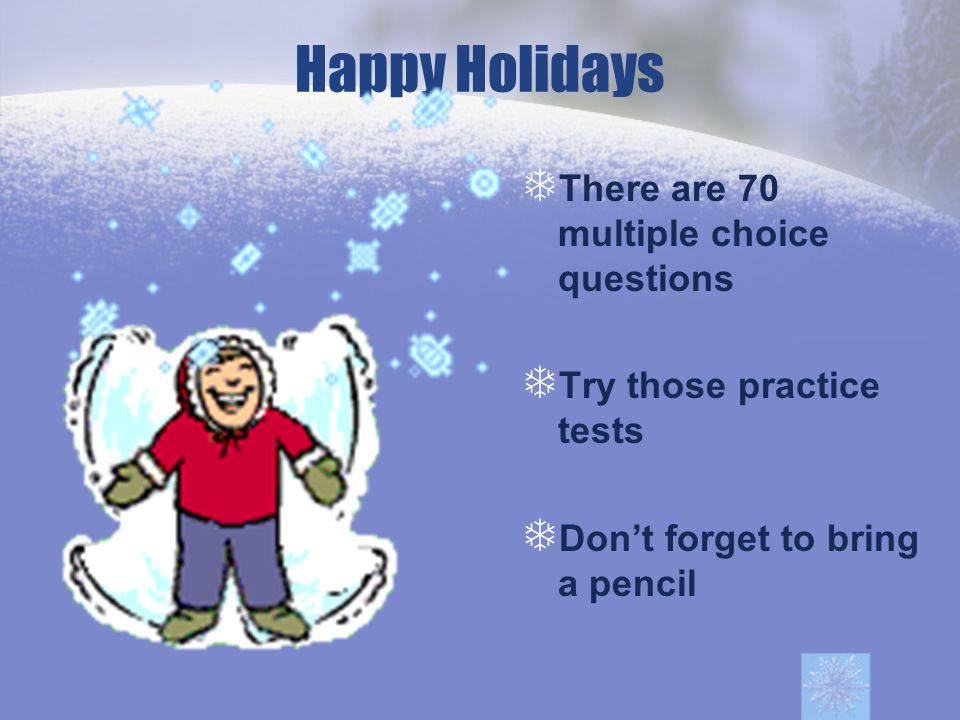 Happy Holidays There are 70 multiple choice questions