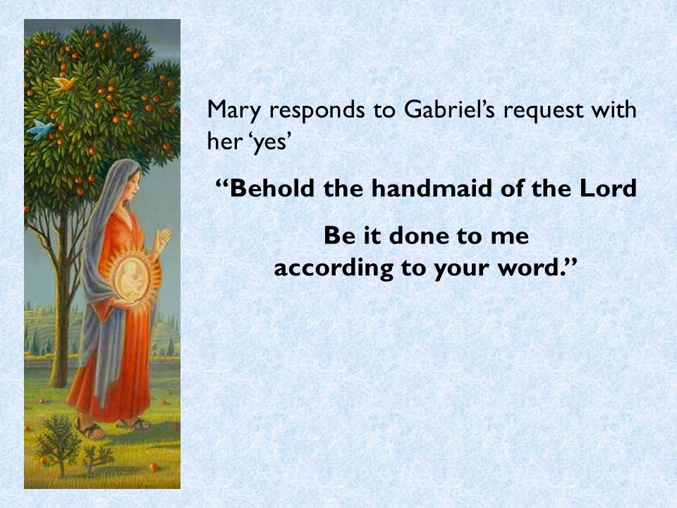 Mary responds to Gabriel’s request with her ‘yes’