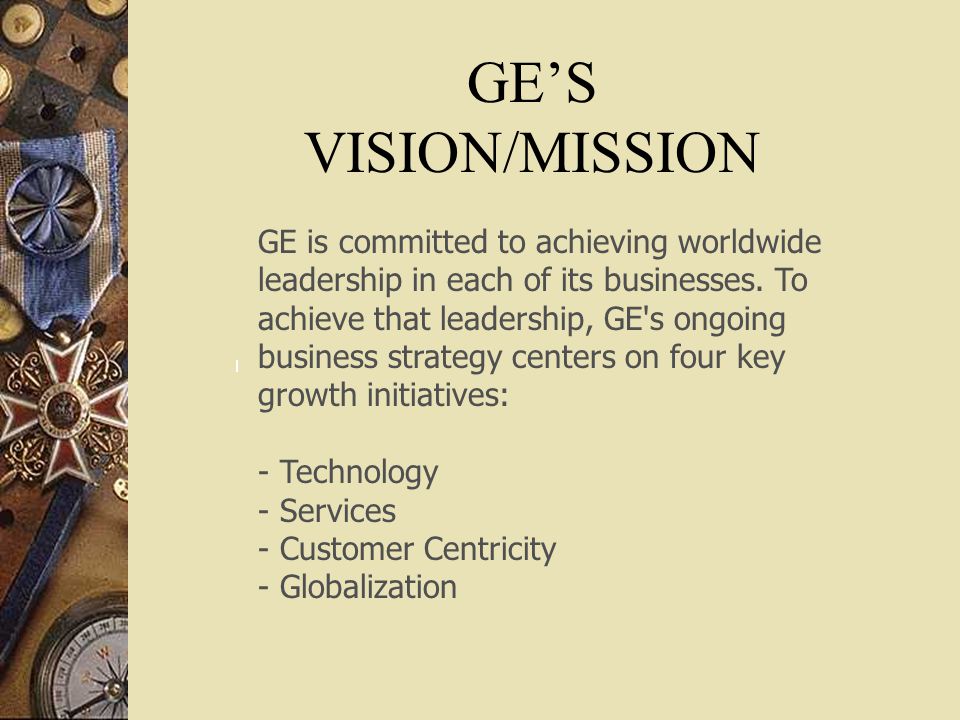 GE’S VISION/MISSION