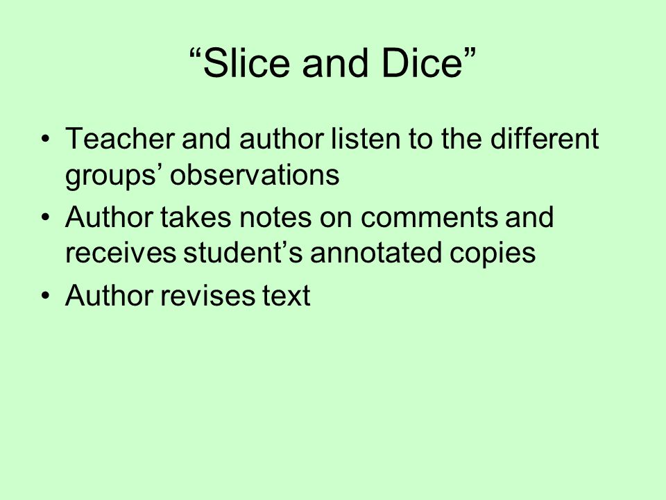 Slice and Dice Teacher and author listen to the different groups’ observations.