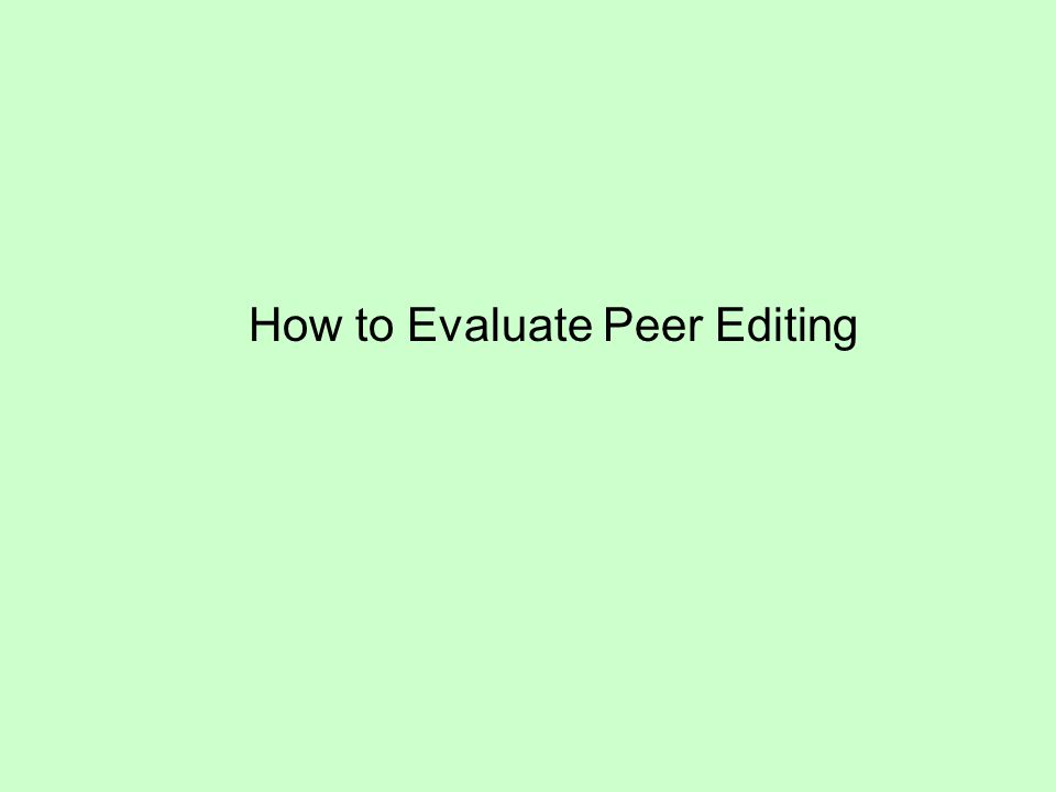 How to Evaluate Peer Editing