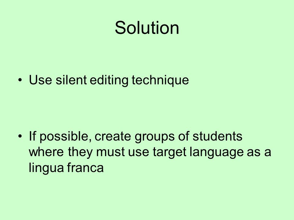 Solution Use silent editing technique