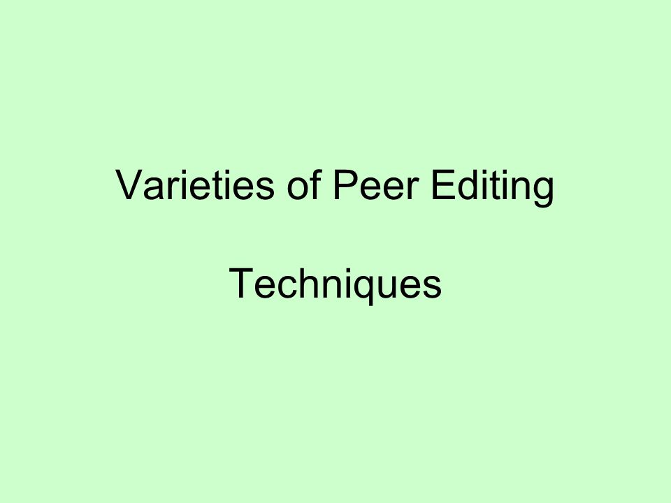 Varieties of Peer Editing Techniques